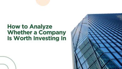 How to Analyze Whether a Company Is Worth Investing In