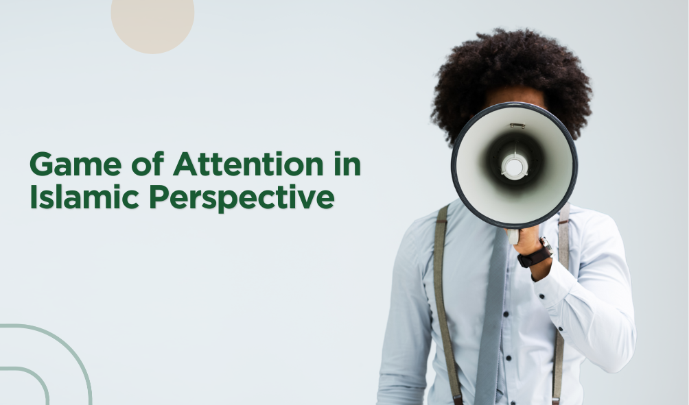 Game of Attention in Islamic Perspective