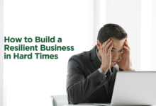 How to Build a Resilient Business in Hard Times