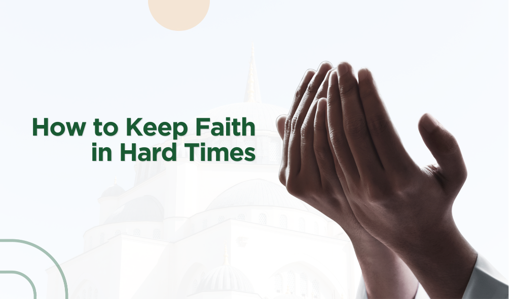 How to Keep Faith in Hard Times