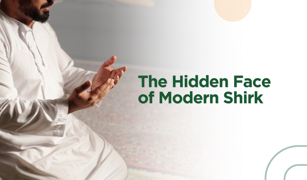 The Hidden Face of Modern Shirk