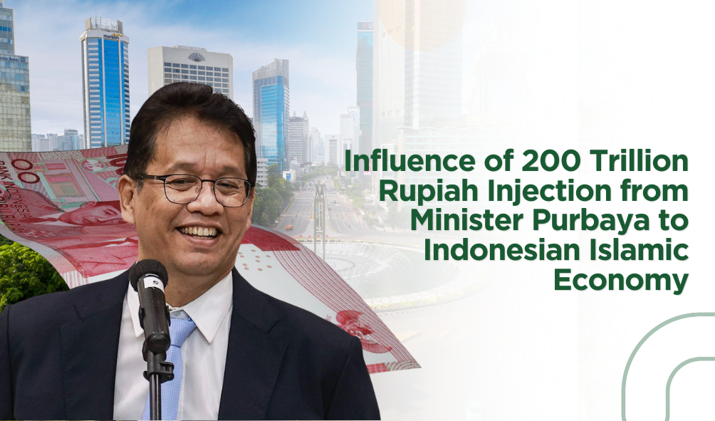Influence of 200 Trillion Rupiah Injection from Minister Purbaya to Indonesian Islamic Economy