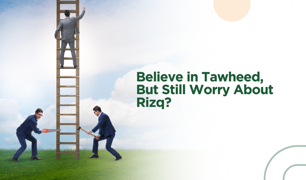 Believe in Tawheed, But Still Worry About Rizq?