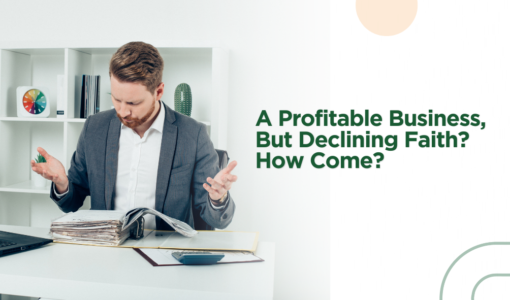 A Profitable Business, But Declining Faith? How Come?