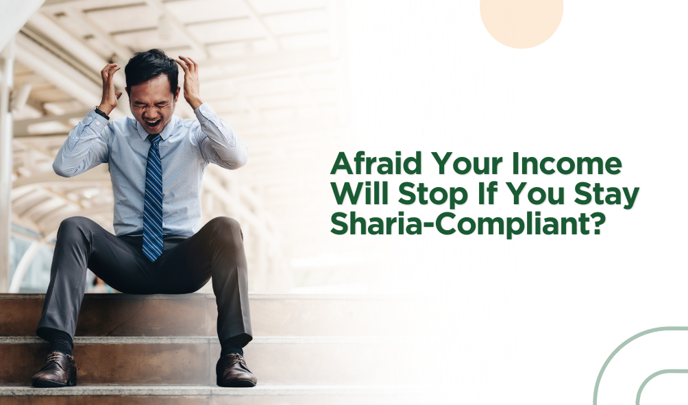 Afraid Your Income Will Stop If You Stay Sharia-Compliant?