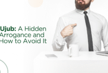 Ujub: A Hidden Arrogance and How to Avoid It