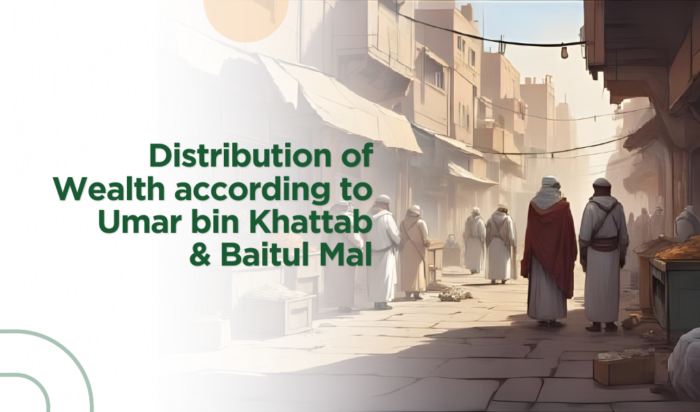 Wealth Distribution: Lessons from Umar & Baitul Mal