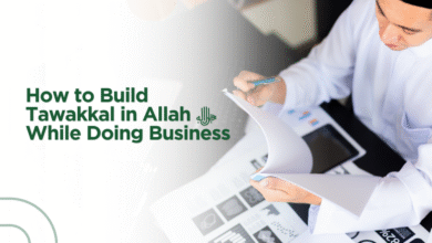 How to Build Tawakkal in Allah ﷻ While Doing Business