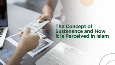 The Concept of Sustenance and How It Is Perceived in Islam