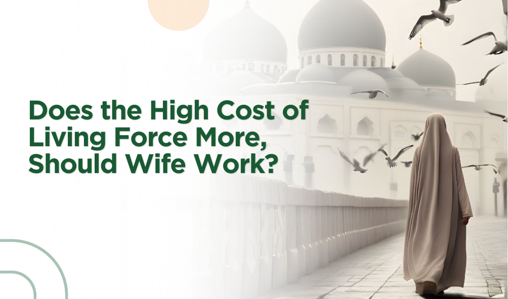 Does High Cost of Living, Should Make Wife Work?
