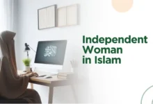 What Islamic View of Independent Woman? How is Independent Woman in Islam?
