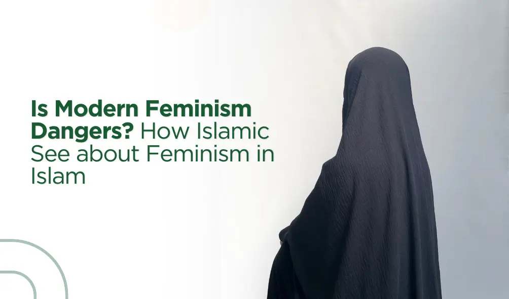 What is Modern Feminism? How is Feminism in Islam?