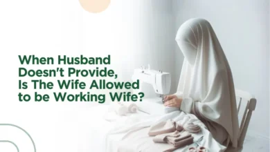 How Islamic View if Husband not Provide and Wife to be Working Wife